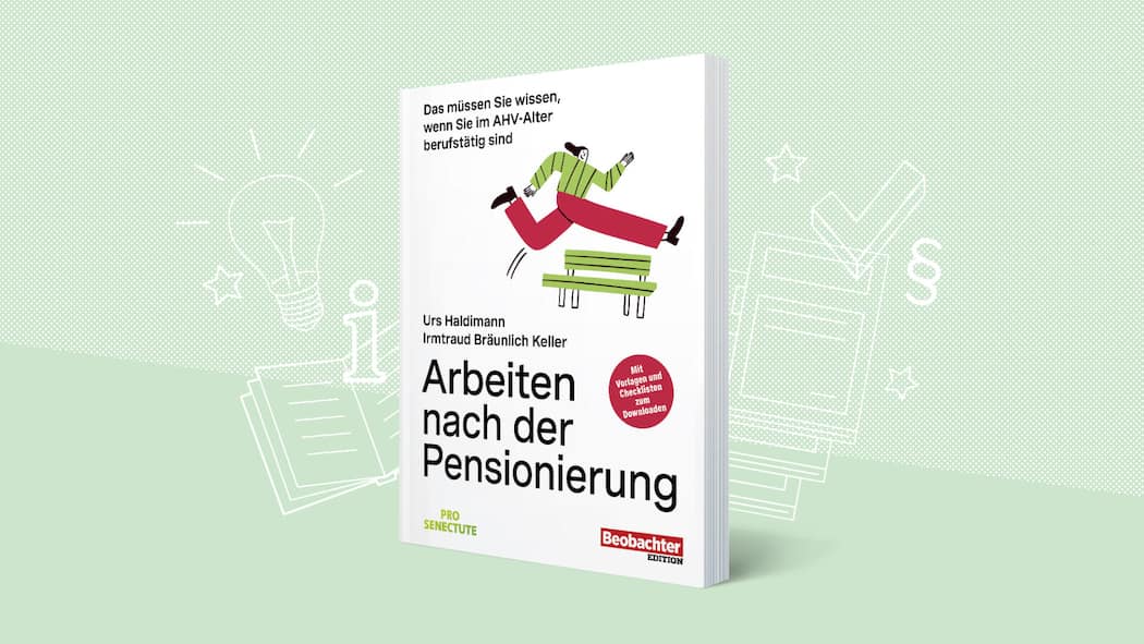 Sie wollen im AHV-Alter weiterarbeiten? Wir haben ein paar Tipps Cover des Beobachter-Ratgebers - Der Beobachter-Ratgeber liefert wertvolle Tipps und wichtige Informationen für alle, die auch nach der Pensionierung einer Arbeit nachgehen wollen